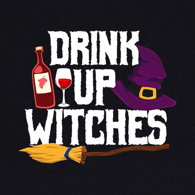 Drink Up Witches Funny Halloween by klausgaiser